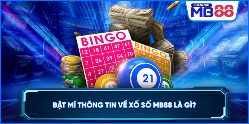 Bật mí thông tin về xổ số MB88 là gì?