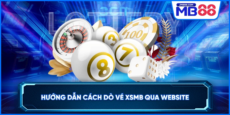 Hướng dẫn cách dò vé XSMB qua website