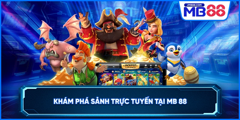 Khám phá sảnh trực tuyến tại MB 88